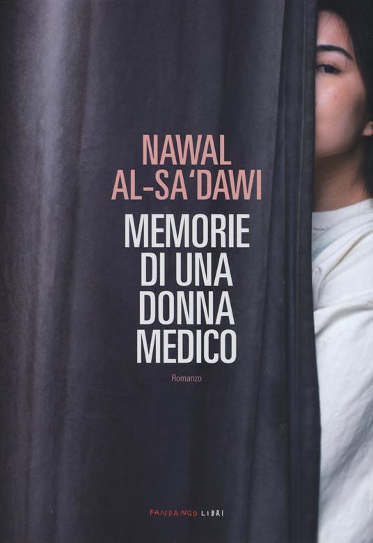 Nawal El Saadawi: Memorie di una donna medico (Paperback, Italiano language, 2019, Fandango Libri)