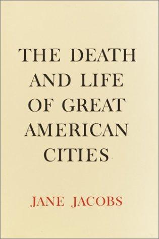 Jane Jacobs: The death and life of great American cities (2002, Random House)