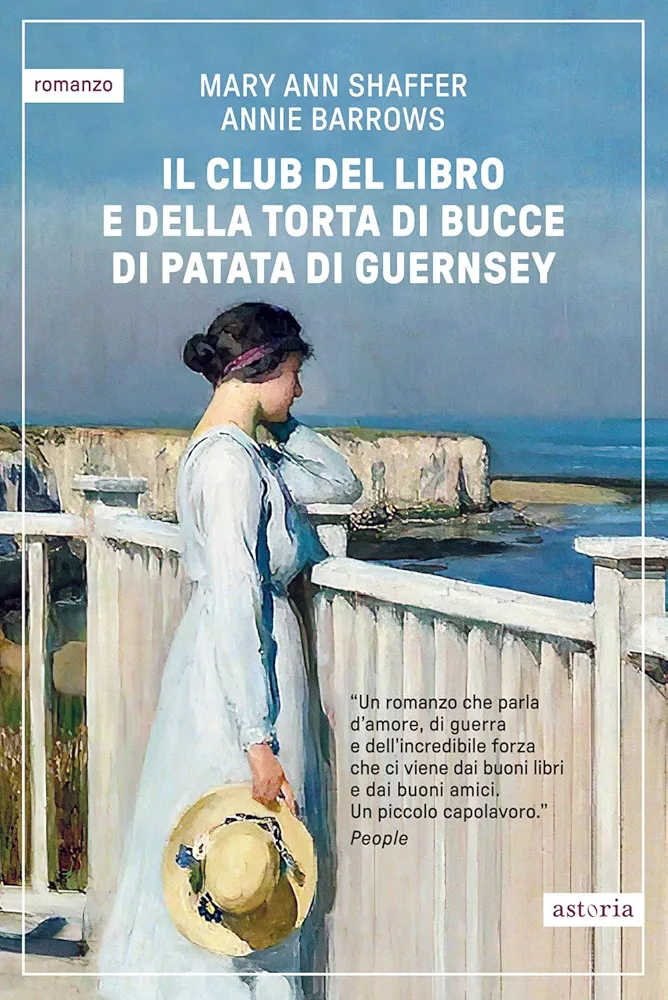 Mary Ann Shaffer, Annie Barrows, Giovanna Scocchera, Eleonora Rinaldi: Il club del libro e della torta di bucce di patata di Guernsey (EBook, Italiano language, 2017, Astoria)