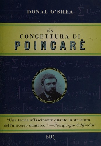 Donal O'Shea: La congettura di Poincaré (Italian language, 2011, Rizzoli)