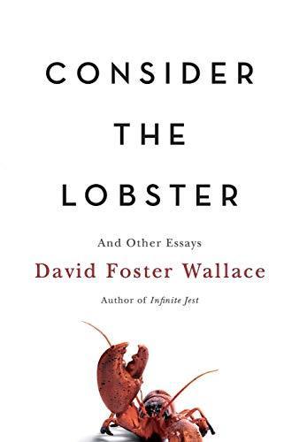 David Foster Wallace: Consider the Lobster and Other Essays (Hardcover, 2005, Little Brown and company)