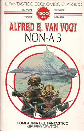 A. E. Van Vogt: Non-A 3 (Italian language, 1996)