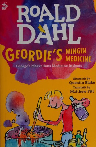 Roald Dahl: Geordie's mingin medicine (Scots language, 2018, Itchy Coo)