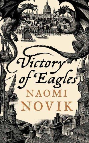 Naomi Novik: Victory of Eagles (Temeraire, #5)