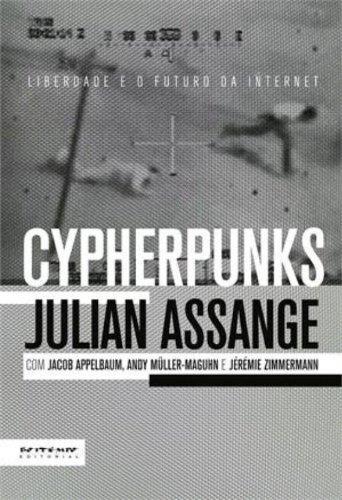 Andy Müller-Maguhn, Jérémie Zimmermann, Julian Assange, Jacob Appelbaum: Cypherpunks (Portuguese language, 2013)