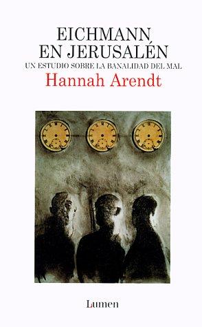 Hannah Arendt: Eichmann en Jerusalén (Paperback, Spanish language, 1999, Lumen Espana)