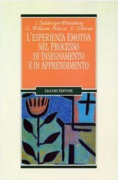 Isca Salzberger-Wittenberg, Gianna Williams Polacco, Elsie L. Osborne: L'esperienza emotiva nel processo di insegnamento e di apprendimento (Italiano language, Liguori editore)