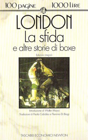 Jack London: La sfida e altre storie di boxe (Paperback, Italiano language, 1994, Newton Compton editori)