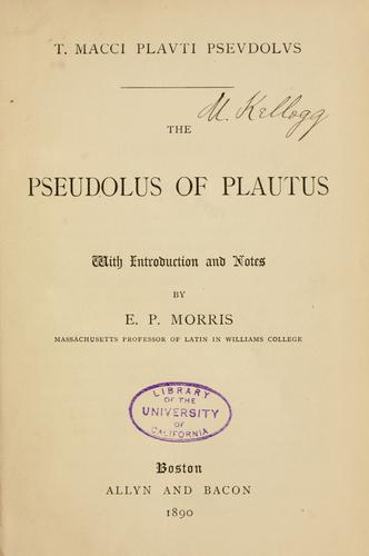 Titus Maccius Plautus: T. Macci Plauti Pseudolus = (1890, Allyn and Bacon)