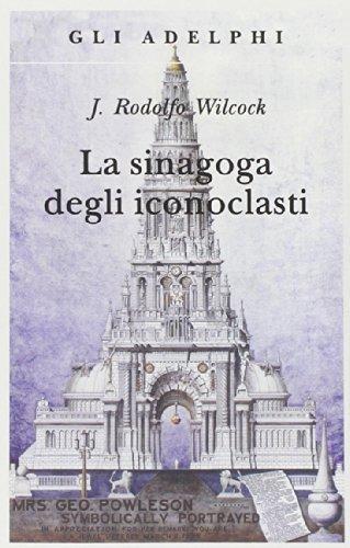 J. Rodolfo Wilcock: La sinagoga degli iconoclasti (Italian Edition) (Italian language, 2014)