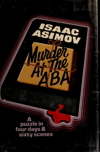 Isaac Asimov: Murder at the ABA (1976, Doubleday)