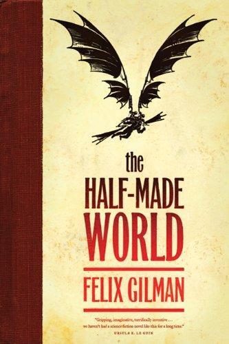 Felix Gilman: The Half-Made World
