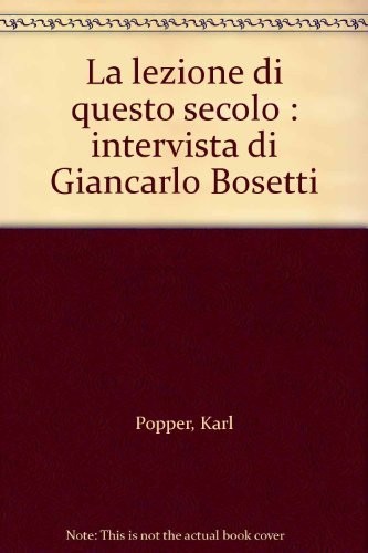 Karl Popper: La lezione di questo secolo (Italian language, 1992, Marsilio)