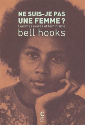 bell hooks: Ne suis-je pas une femme ? (French language, Cambourakis)