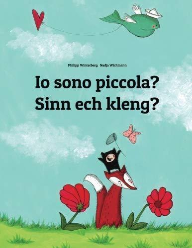 Philipp Winterberg, Nadja Wichmann: Io sono piccola? Sinn ech kleng?: Libro illustrato per bambini: italiano-lussemburghese (Edizione bilingue) (Italian Edition)