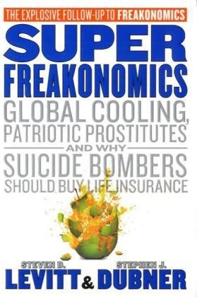 Stephen J. Dubner, Steven D. Levitt: Super Freakonomics (Paperback, 2009, William Morrow)