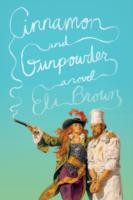 Eli Brown: Cinnamon And Gunpowder (2013, Farrar Straus Giroux)