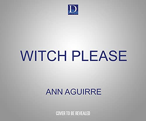 Ann Aguirre, Ava Lucas: Witch Please (AudiobookFormat, 2021, Dreamscape Media)