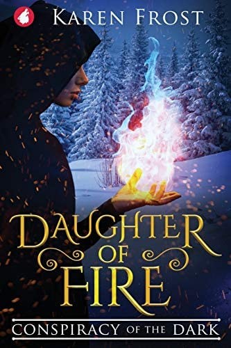 Karen Frost: Daughter of Fire: Conspiracy of the Dark (2019, Ylva Publishing)