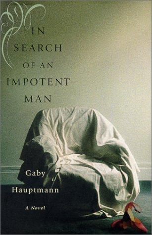 Gaby Hauptmann: In search of an impotent man (1998, Ecco Press)