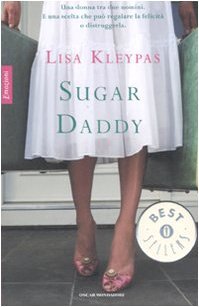 Lisa Kleypas: Sugar Daddy (Paperback, Italiano language, 2007, Mondadori)