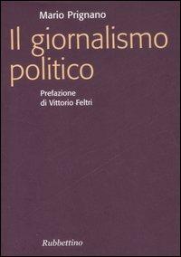 Mario Prignano: Il giornalismo politico (Paperback, Italian language, 2007, Rubbettino)
