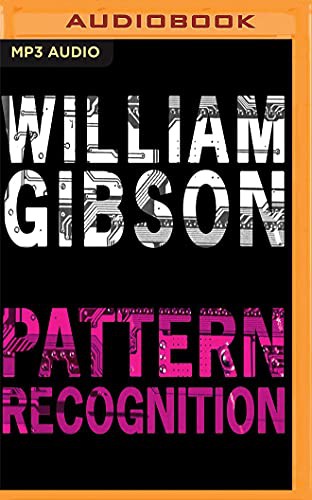 William Gibson: Pattern Recognition (AudiobookFormat, 2018, Audible Studios on Brilliance, Audible Studios on Brilliance Audio)