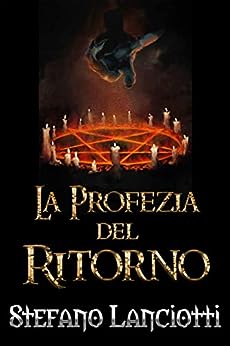 Stefano Lanciotti: Profezia Del Ritorno - Trilogia Completa (Italian language, 2021, Independently Published)