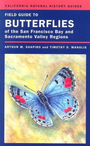 Arthur M. Shapiro: Field Guide to Butterflies of the San Francisco Bay and Sacramento Valley Regions (California Natural History Guides) (Paperback, 2007, University of California Press)