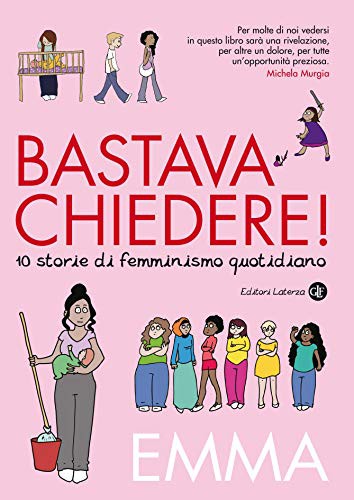 Emma: Bastava chiedere! 10 storie di femminismo quotidiano (Paperback, Italiano language, 2024, Laterza)