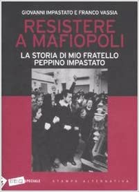 Giovanni Impastato: Resistere a Mafiopoli (Italian language, 2009, Stampa alternativa/Nuovi equilibri)