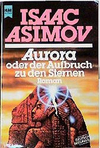 Isaac Asimov: Aurora oder der Aufbruch zu den Sternen (German language, 1985, Heyne Verlag)