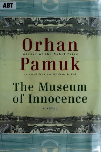 Orhan Pamuk: The museum of innocence (2009, Alfred A. Knopf)