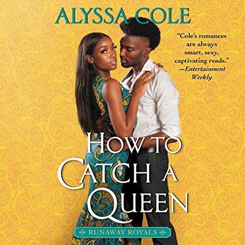 Alyssa Cole: How to Catch a Queen (2020, Harpercollins, HarperCollins B and Blackstone Publishing)