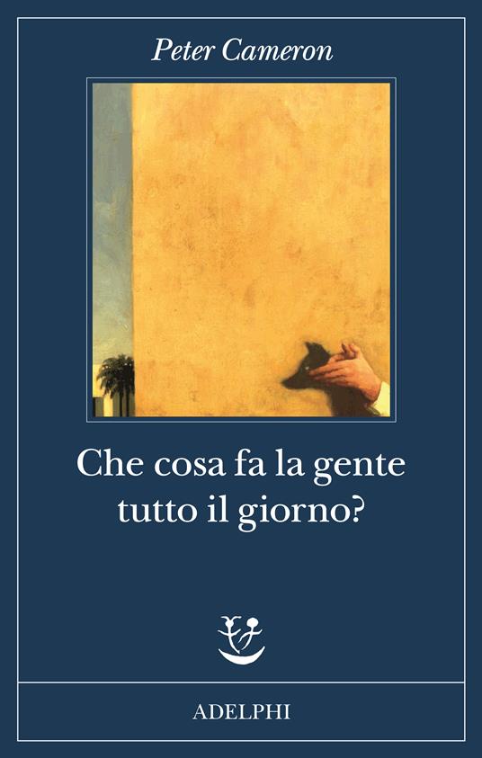 Peter Cameron: Che cosa fa la gente tutto il giorno? (Paperback, Italiano language, 2023, Adelphi)