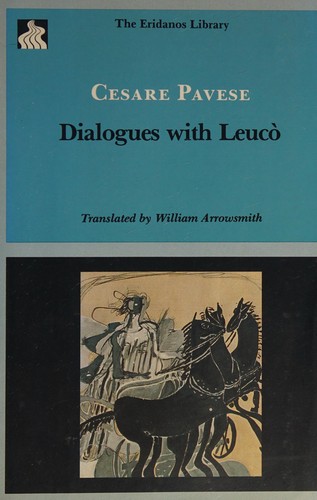 Cesare Pavese: Dialogues with Leucò (1989, Eridanos Press, distributed in the U.S.A. by David R. Godine Publisher)