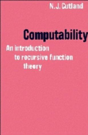 Nigel Cutland: Computability, an introduction to recursive function theory (1980)