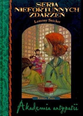 Lemony Snicket, Michael Kupperman, Brett Helquist: Seria niefortunnych zdarzeń. Akademia antypatii (Hardcover, Polish language, 2003, Egmont)