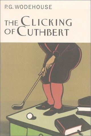 P. G. Wodehouse: The clicking of Cuthbert (2002, Overlook Press)