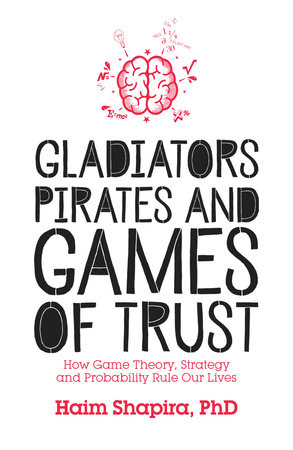 Haim Shapira: Gladiators, Pirates and Games of Trust (2017, ReadHowYouWant.com, Limited)