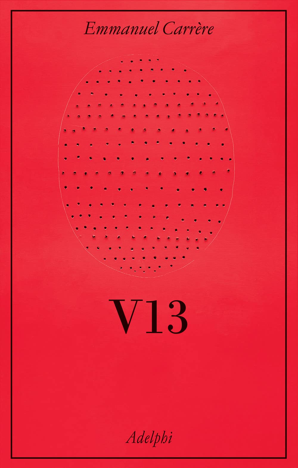 Emmanuel Carrère: V13 (Paperback, Italiano language, 2023, Adelphi)