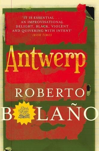 Roberto Bolaño: Antwerp [Paperback] Roberto Bolano (Paperback, Picador USA, Brand: PAN MACMILLAN)