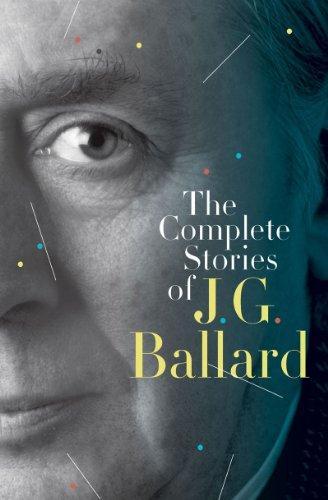J. G. Ballard: The Complete Stories of J. G. Ballard