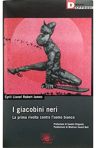 James, C. L. R.: I giacobini neri. La prima rivolta contro l'uomo bianco (Italian language, 2006)