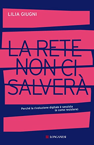 Lilia Giugni: La rete non ci salverà (Paperback, Italiano language, 2022, Longanesi)