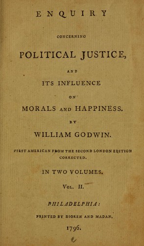 William Godwin: Enquiry concerning political justice, and its influence on morals and happiness (1796, Printed by Bioren and Madan)