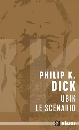 Philip K. Dick: Ubik le scénario (French language)