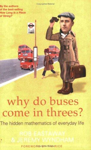 Jeremy Wyndham, Robert Eastaway: Why Do Buses Come in Threes? (Paperback, 2005, Robson Books Ltd)