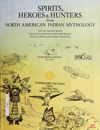 Marion Wood: Spirits, heroes & hunters from North American Indian mythology (1992, P. Bedrick Books)