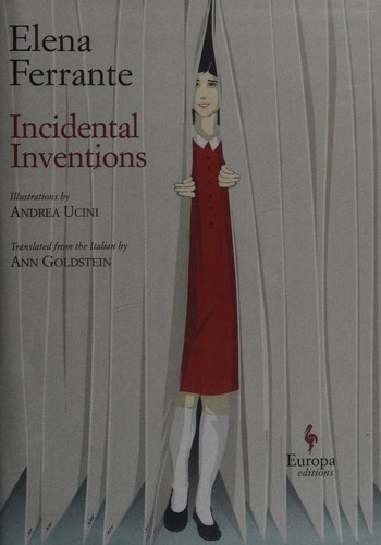 Andrea Uncini, Elena Ferrante, Ann Goldstein: Incidental Inventions (2019, Europa Editions, Incorporated)